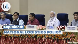 Explained: What is the National Logistics Policy 2022?