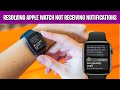 Resolving Apple Watch Not Receiving Notifications