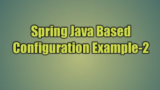 3.Spring Java Based Configuration Example-2