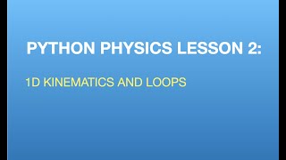 Python Physics Lesson 2: 1D Kinematics and Loops