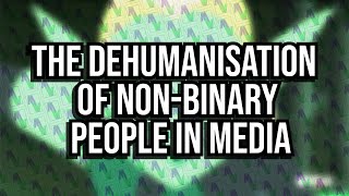 Aliens, Monsters and Faceless Demons: Non-Binary People in the Media