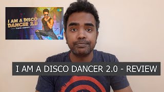 I AM A DISCO DANCER 2.0 - REVIEW - TIGER SHROFF, BENNY DAYAL, SALIM SULAIMAN