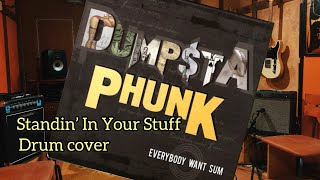 Standin’ In Your Stuff - DUMPSTA PHUNK - Drum cover