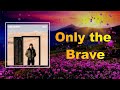 Louis Tomlinson - Only the Brave (Lyrics)