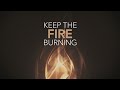 Keep The Fire Burning