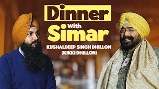 Dinner With Simar Ft. Kushaldeep S Dhillon (Kikki Dhillon) | EP 13 | Blunt Voice