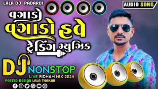 Ravi Khoraj Dj Nonstop  Insta Viral Song / Vagado Vagado Have Trending Music Dj Remix Song Gujarati