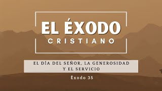 El Día del Señor, la Generosidad y el Servicio - Éxodo 35