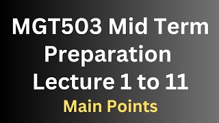 MGT503 Midterm Preparation Lecture 1 to 11 [Main Points]