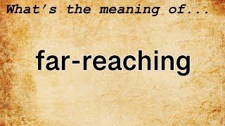 Far-Reaching Meaning | Definition of Far-Reaching