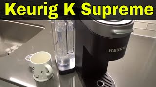 How To Use A Keurig K Supreme Coffee Maker- Tutorial