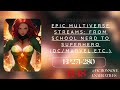 [Ep271-280] Epic Multiverse Streams: From School Nerd to Superhero (DC/Marvel,etc.)