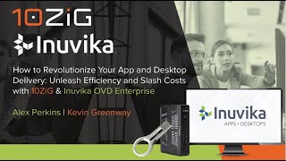 Revolutionize App & Desktop Delivery: Unleash Efficiency and Slash Costs with 10ZiG & Inuvika OVD