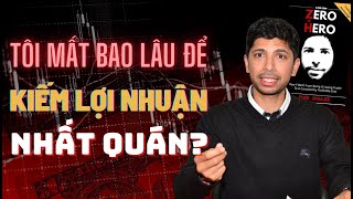 ✅ Tôi Mất Bao Lâu Để Kiếm Lợi Nhuận Nhất Quán? Câu Chuyện Của \