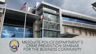 Mesquite Police Department’s Crime Prevention Seminar For the Business Community