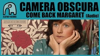 CAMERA OBSCURA - Come Back Margaret [Audio]