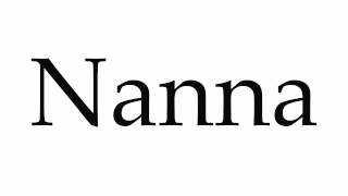 How to Pronounce Nanna