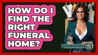 How Do I Find The Right Funeral Home?