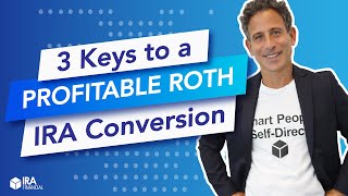 The 3 Keys to a Profitable Roth IRA Conversion