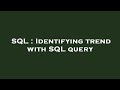 SQL : Identifying trend with SQL query