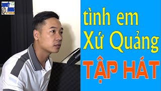 HỌC HÁT TÌNH EM XỨ QUẢNG | THUYẾT QUANG