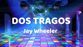 Jay Wheeler - Dos Tragos (Lyrics/video)