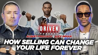 Driven Podcast | Alex Inman | How Selling Can Change Your Life Forever