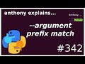 --argument prefix matching (beginner - intermediate) anthony explains #342