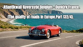 Atlantikwall Raversyde.Belgium - Dunkirk.France.(The quality of roads in Europe.Part 132/4).