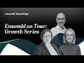 Ensombl on Tour: Growth Series #3