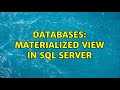 Databases: Materialized view in SQL Server (2 Solutions!!)