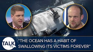 “The Ocean Has A Habit Of Swallowing Its Victims Forever” Time Runs Out To Find Missing Titanic Sub