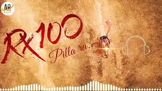 #PillaRa | 8D Audio Song I #RX100 Telugu 8D Songs | #Arcreation