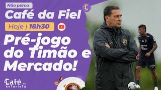 Café da Fiel: Pré-jogo de Corinthians contra Botafogo | Mercado da Bola e muito mais!