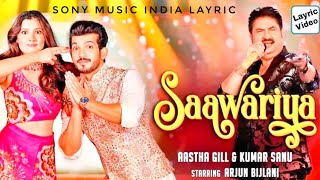Kumar Sanu & Aastha Gill: Saawariya |Layric | Arjun Bijlani | Official Video |Latest Dance Song 2021