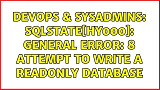 DevOps & SysAdmins: SQLSTATE[HY000]: General error: 8 attempt to write a readonly database