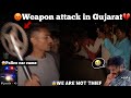 😡Weapon attack in Gujarat💔|🤬We are not thief😭| episode - 16 |😱police car came | TTF | very scary |