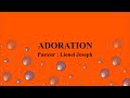 Adoration  (Pasteur Lionel Joseph)