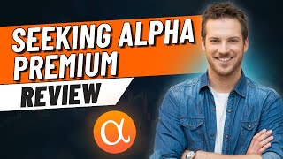 Seeking Alpha Premium Review: Is It Worth It for Smarter Investing?