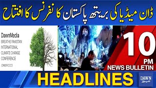 Dawn News Headlines : 10 PM | Islamabad: Dawn Media Inaugurates Breathe Pakistan Conference | 5-2-25