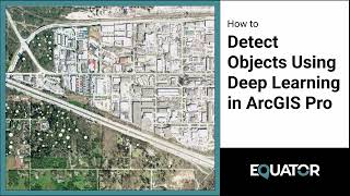 Using ArcGIS Pro to Detect Objects Using Deep Learning