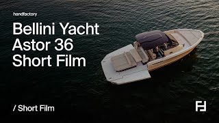 Bellini Yacht / Astor 36 / Short Film