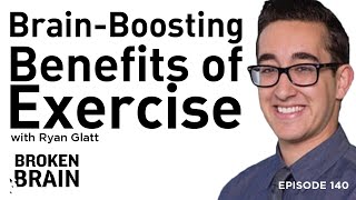 The Brain-Boosting Benefits of Exercise with Ryan Glatt