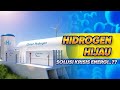 Hidrogen Hijau Sebagai Solusi Mengatasi Krisis Energi