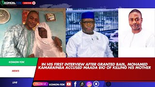 MOHAMED KAMARAINBA ACCUSED MAADA BIO OF KILLING HIS MOTHER IN THIS EXPLOSIVE INTERVIEW