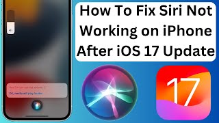 How To Fix Siri Not Working on iPhone After iOS 17 Update
