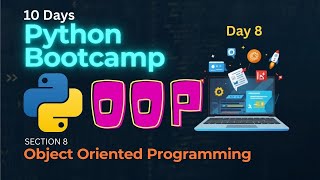 Object Oriented Programming (OOP) - Python Programming Bootcamp - Day 8