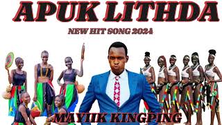 APUK LITHDA || MAYIIK KINGPING || NEW SONG 2024 #southsudanmusic2024 #dinkasongs