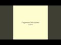 Fragments Drift Lullaby
