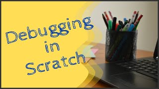 Debugging Code in Scratch